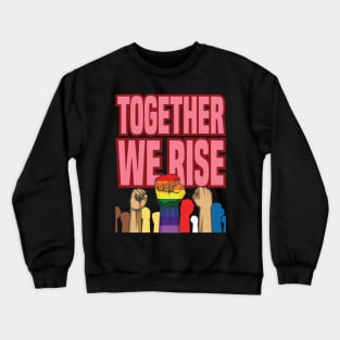 'Together We Rise Equality' Amazing Equality Rights Crewneck Sweatshirt